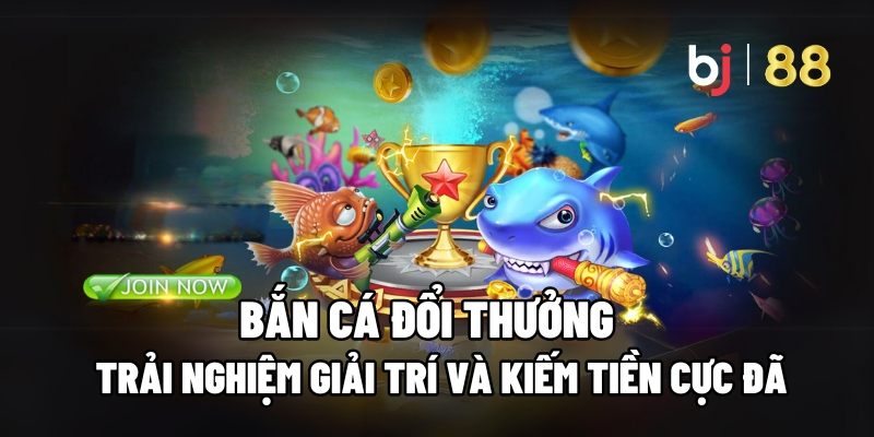 bắn cá đổi thưởng